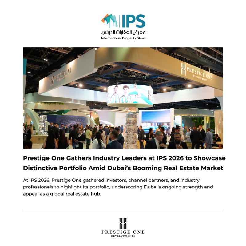 Prestige One Gathers Industry Leaders at IPS 2026 to Showcase Distinctive Portfolio Amid Dubai’s Booming Real Estate Market